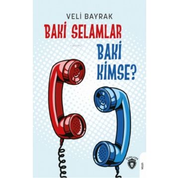 Baki Selamlar Baki Kimse? - Veli Bayrak