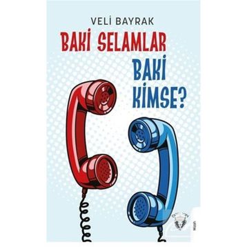 Baki Selamlar Baki Kimse? - Veli Bayrak
