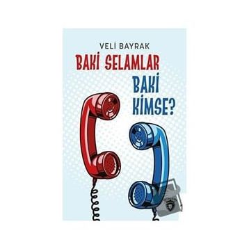 Baki Selamlar Baki Kimse? - Veli Bayrak