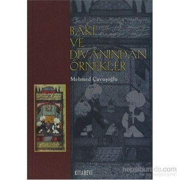 BAKI VE DİVANINDAN ÖRNEKLER - MEHMED ÇAVUŞOĞLU