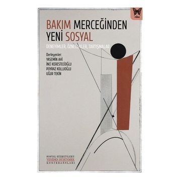 Bakım Merceğinden Yeni Sosyal Deneyimler Öznellikler Tartışmalar Yasemin Ahi Nika Yayınevi