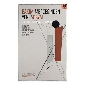 Bakım Merceğinden Yeni Sosyal Deneyimler Öznellikler Tartışmalar Yasemin Ahi Nika Yayınevi
