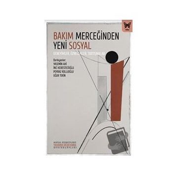Bakım Merceğinden Yeni Sosyal Deneyimler Öznellikler Tartışmalar Yasemin Ahi Nika Yayınevi