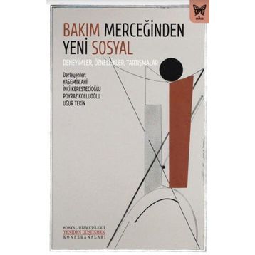 Bakım Merceğinden Yeni Sosyal Deneyimler Öznellikler Tartışmalar Yasemin Ahi Nika Yayınevi