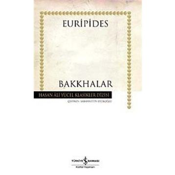 Bakkhalar - Hasan Ali Yücel Klasikleri - Euripides