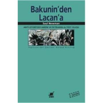 BAKUNIN'DEN LACAN'A ANTI-OTORITERYANIZM VE İKTİDARIN ALTÜST OLUŞU - SAUL NEWMAN
