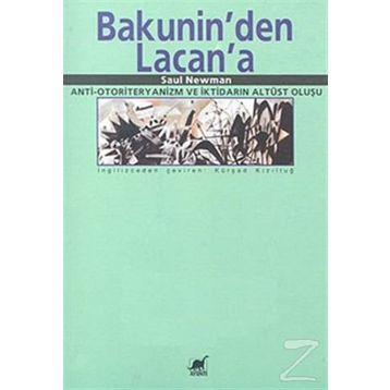BAKUNIN'DEN LACAN'A ANTI-OTORITERYANIZM VE İKTİDARIN ALTÜST OLUŞU - SAUL NEWMAN