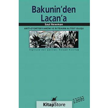 BAKUNIN'DEN LACAN'A ANTI-OTORITERYANIZM VE İKTİDARIN ALTÜST OLUŞU - SAUL NEWMAN