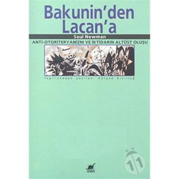 BAKUNIN'DEN LACAN'A ANTI-OTORITERYANIZM VE İKTİDARIN ALTÜST OLUŞU - SAUL NEWMAN