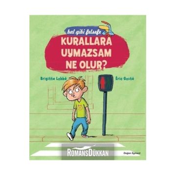 Bal Gibi Felsefe - Kurallara Uymazsam Ne Olur? - Brigitte Labbé; Eric Gaste