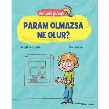 Bal Gibi Felsefe - Param Olmazsa Ne Olur? - Brigitte Labbe Eric Gaste