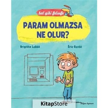 Bal Gibi Felsefe - Param Olmazsa Ne Olur? - Brigitte Labbe Eric Gaste