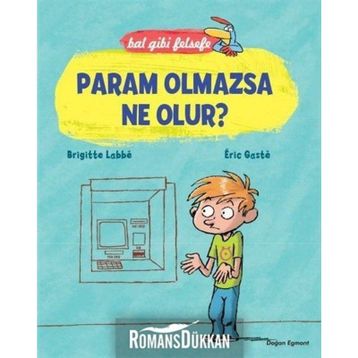Bal Gibi Felsefe - Param Olmazsa Ne Olur? - Brigitte Labbe Eric Gaste