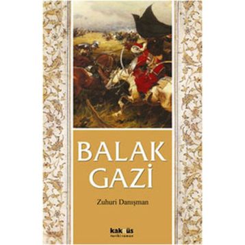 BALAK GAZI - ZUHURI DANIŞMAN