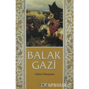 BALAK GAZI - ZUHURI DANIŞMAN