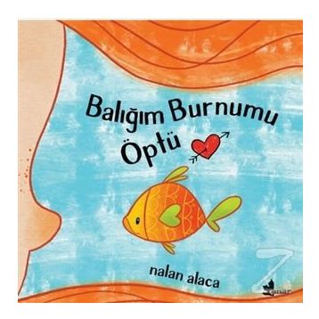 Balığım Burnumu Öptü - Nalan Alaca