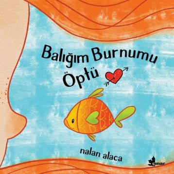 Balığım Burnumu Öptü - Nalan Alaca