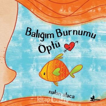 Balığım Burnumu Öptü - Nalan Alaca
