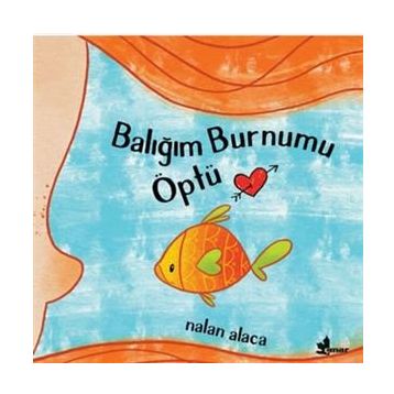 Balığım Burnumu Öptü - Nalan Alaca