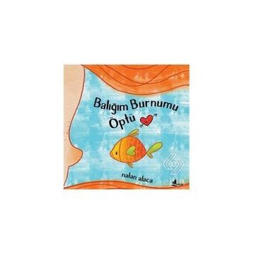 Balığım Burnumu Öptü - Nalan Alaca