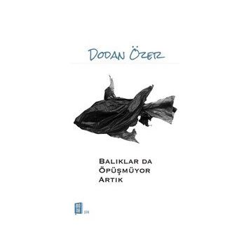 Balıklar da Öpüşmüyor Artık - Dodan Özer