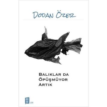 Balıklar da Öpüşmüyor Artık - Dodan Özer