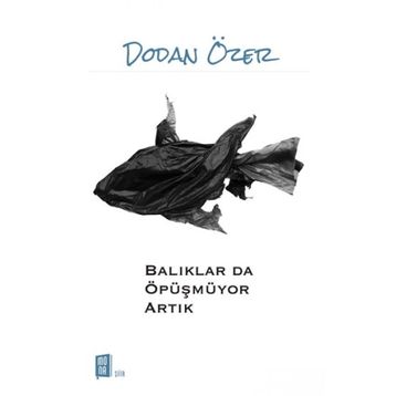 Balıklar da Öpüşmüyor Artık - Dodan Özer