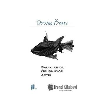 Balıklar da Öpüşmüyor Artık - Dodan Özer