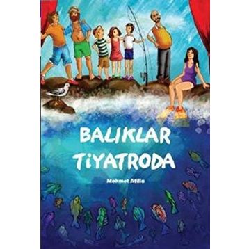 Balıklar Tiyatroda - Mehmet Atilla