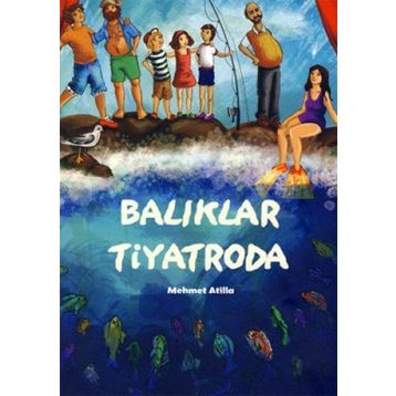 Balıklar Tiyatroda - Mehmet Atilla