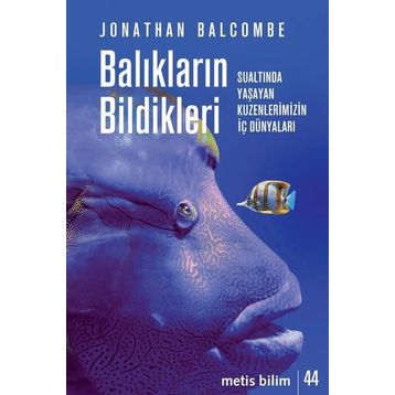 Balıkların Bildikleri - Jonathan Balcombe