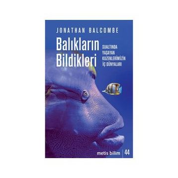 Balıkların Bildikleri - Jonathan Balcombe