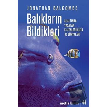 Balıkların Bildikleri - Jonathan Balcombe