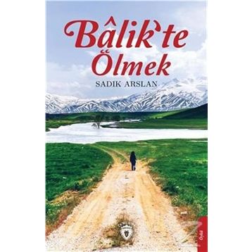 Balik'te Ölmek - Sadık Aslan