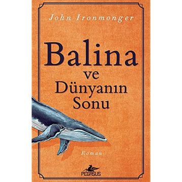 Balina ve Dünyanın Sonu - John Ironmonger