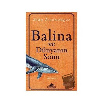 Balina ve Dünyanın Sonu - John Ironmonger