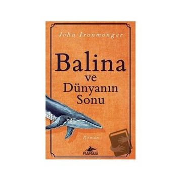 Balina ve Dünyanın Sonu - John Ironmonger