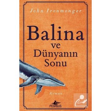 Balina ve Dünyanın Sonu - John Ironmonger