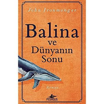 Balina ve Dünyanın Sonu - John Ironmonger