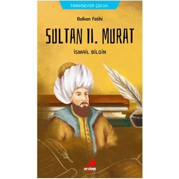 Balkan Fatihi Sultan Ll. Murat - İsmail Bilgin