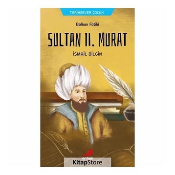 Balkan Fatihi Sultan Ll. Murat - İsmail Bilgin