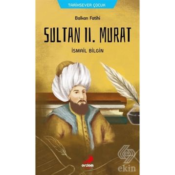Balkan Fatihi Sultan Ll. Murat - İsmail Bilgin
