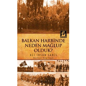 Balkan Harbinde Neden Mağlup Olduk? - Ali İhsan