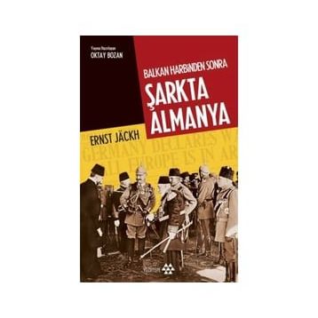 Balkan Harbinden Sonra Şarkta Almanya - Ernst Jackh