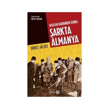 Balkan Harbinden Sonra Şarkta Almanya - Ernst Jackh