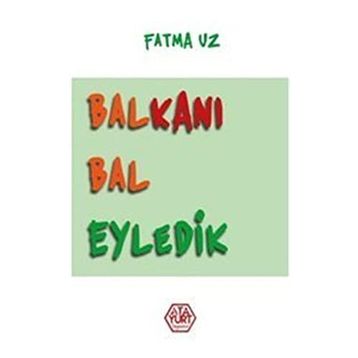 Balkanı Bal Eyledik - Fatma Uz