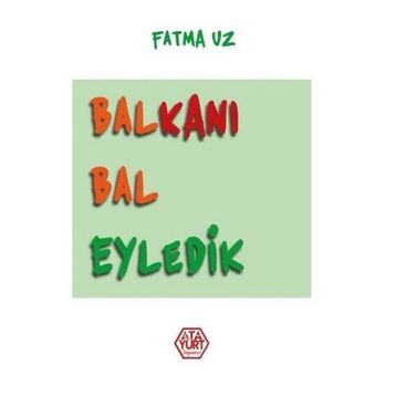 Balkanı Bal Eyledik - Fatma Uz