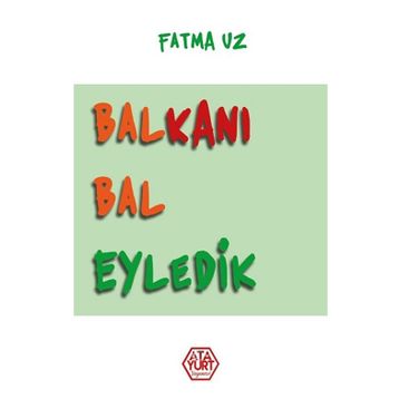 Balkanı Bal Eyledik - Fatma Uz