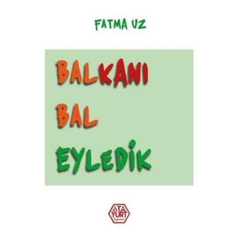 Balkanı Bal Eyledik - Fatma Uz