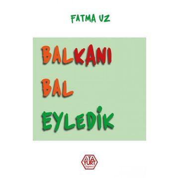 Balkanı Bal Eyledik - Fatma Uz